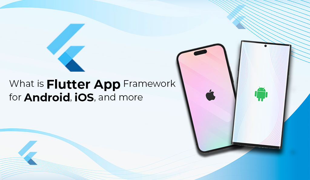 what is flutter app framework for android ios and more itechnolabs