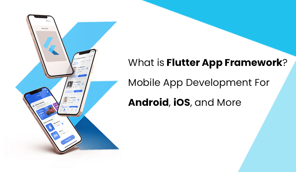 what is flutter app framework mobile app development for android ios and more itechnolabs